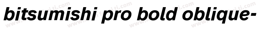 bitsumishi pro bold oblique字体转换